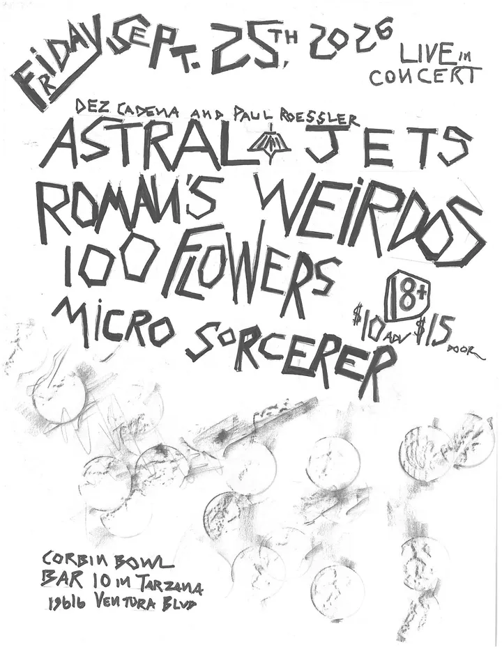 NOT SOLD OUT! Astral Jets, Roman's Weirdos, 100 Flowers, Microsorcerer