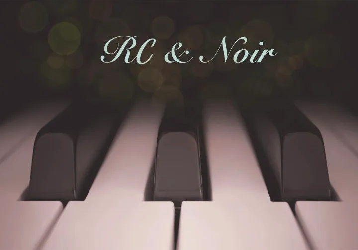 RC & Noir